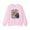 Train Engineer Crewneck Sweatshirt — “Your Man Drives a Truck… Mine Drives a Train” Graphic