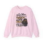 Train Engineer Crewneck Sweatshirt — “Your Man Drives a Truck… Mine Drives a Train” Graphic