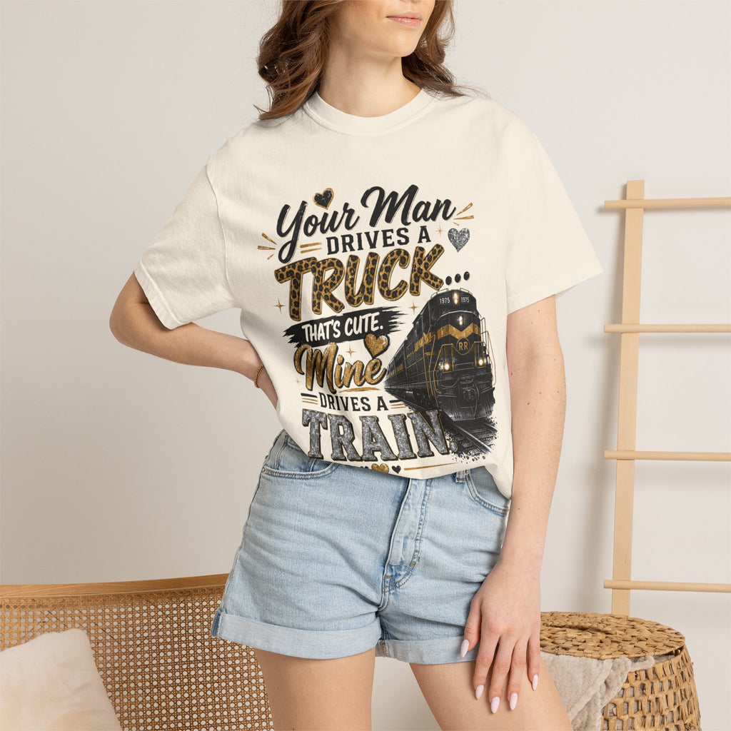 Train Lover T-Shirt – “Your Man Drives a Truck, Mine Drives a Train” Graphic Tee