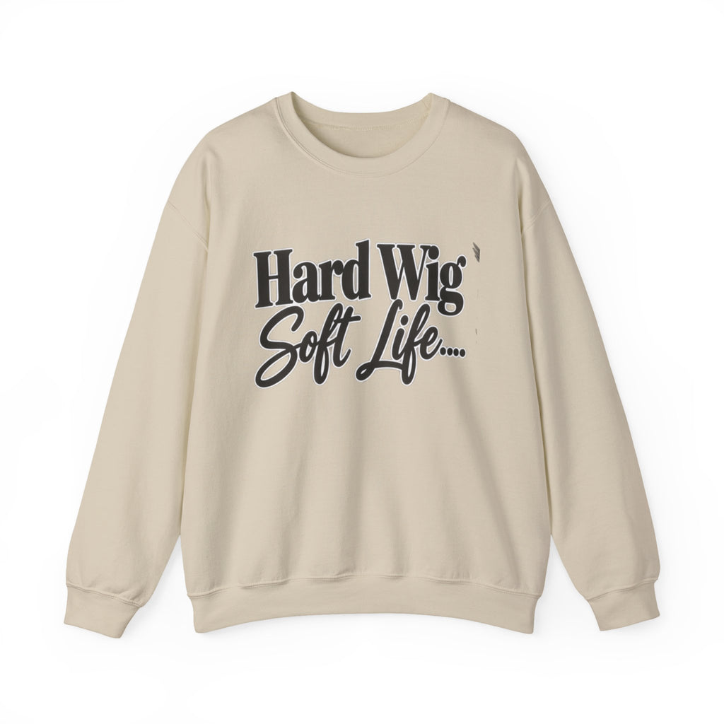 Hard Wig Soft Life Crewneck Sweatshirt