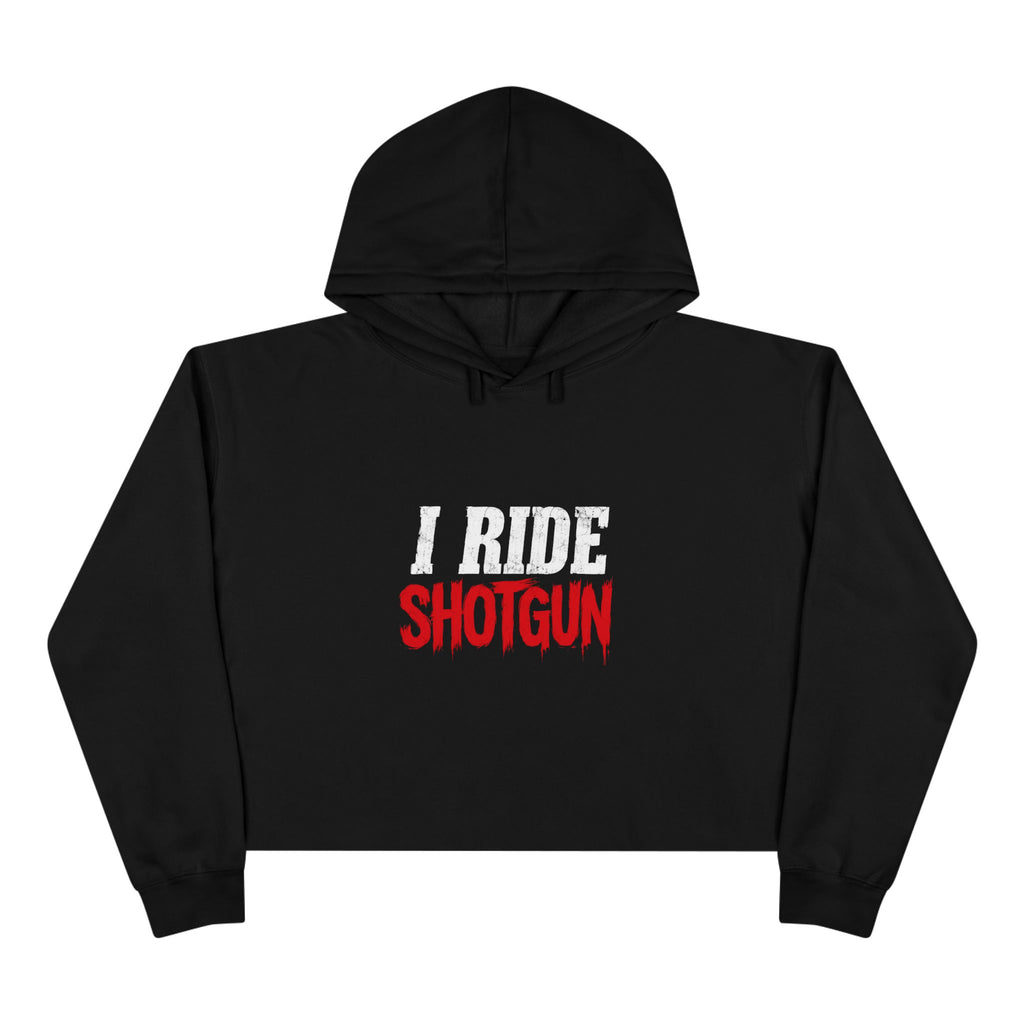 I Ride Shotgun Cropped Hoodie — Women's Black Crop Hooded Sweatshirt with Bold Text