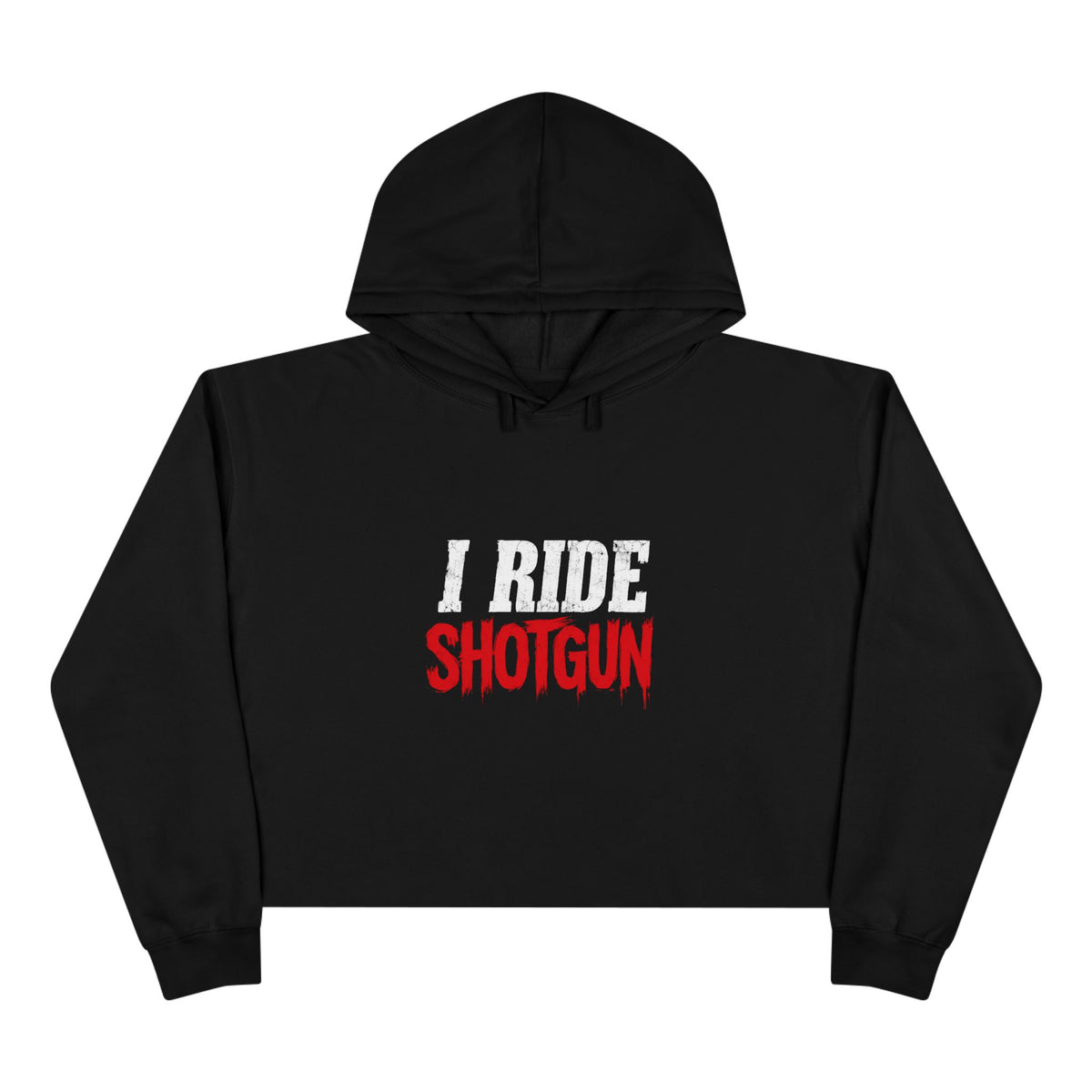 I Ride Shotgun Cropped Hoodie — Women's Black Crop Hooded Sweatshirt with Bold Text