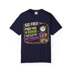 See Fred Funny Halloween T-Shirt — "See Fred. Fred has a boogie... Fred also has no friends." Graphic Tee