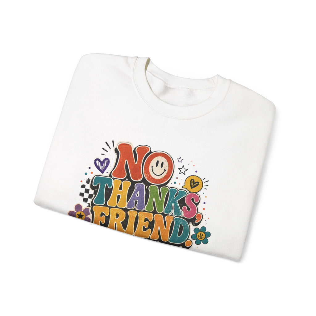 No Thanks Friend Sweatshirt — Retro Floral Graphic Crewneck