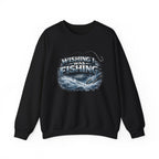 Fishing Crewneck Sweatshirt — "Wishing I Was Fishing" Graphic