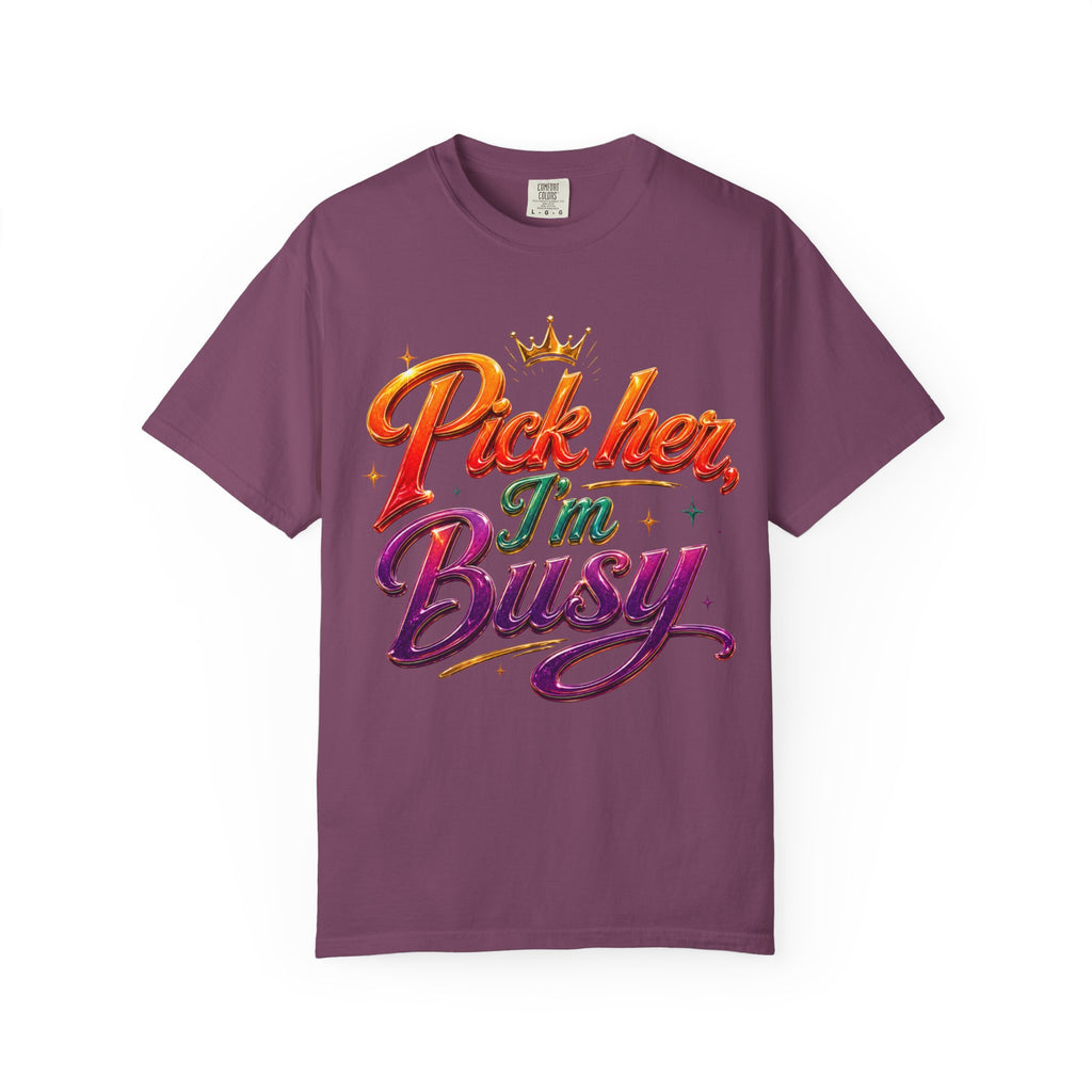 Pick Her I'm Busy T-Shirt — Bold Retro Script Graphic Tee for Confident Women