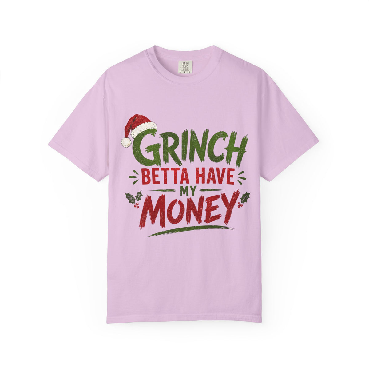 Grinch Betta Have My Money T-Shirt