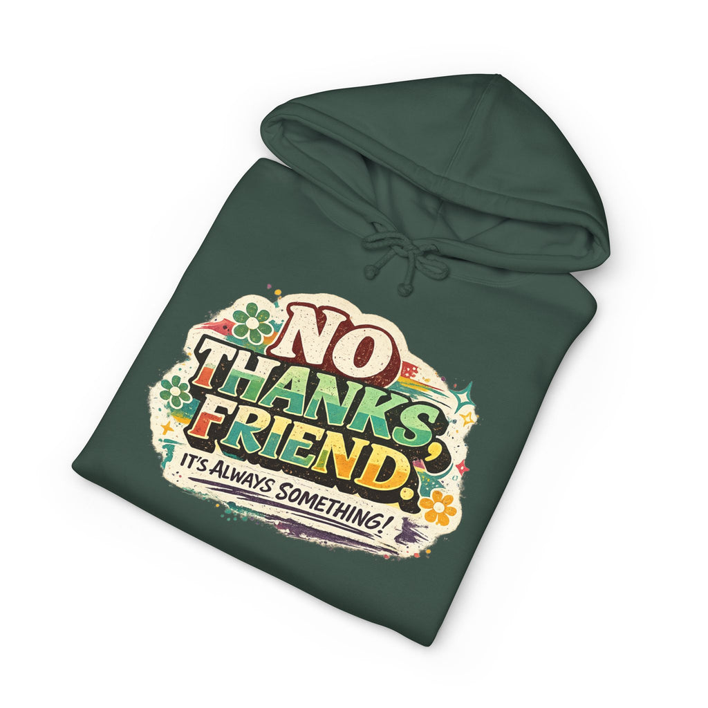 Hoodie — "No Thanks Friend, It’s Always Something" Floral Graphic Pullover