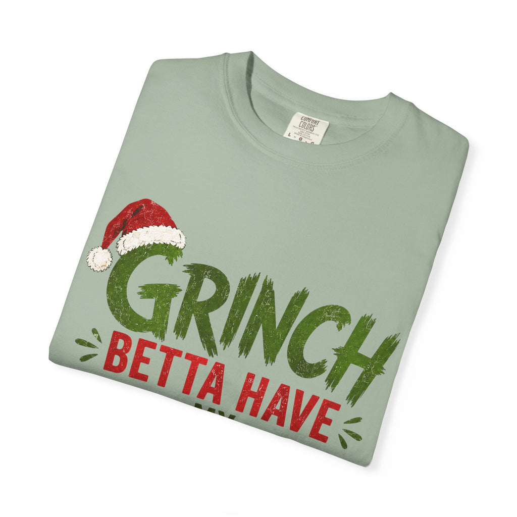 Grinch Betta Have My Money T-Shirt