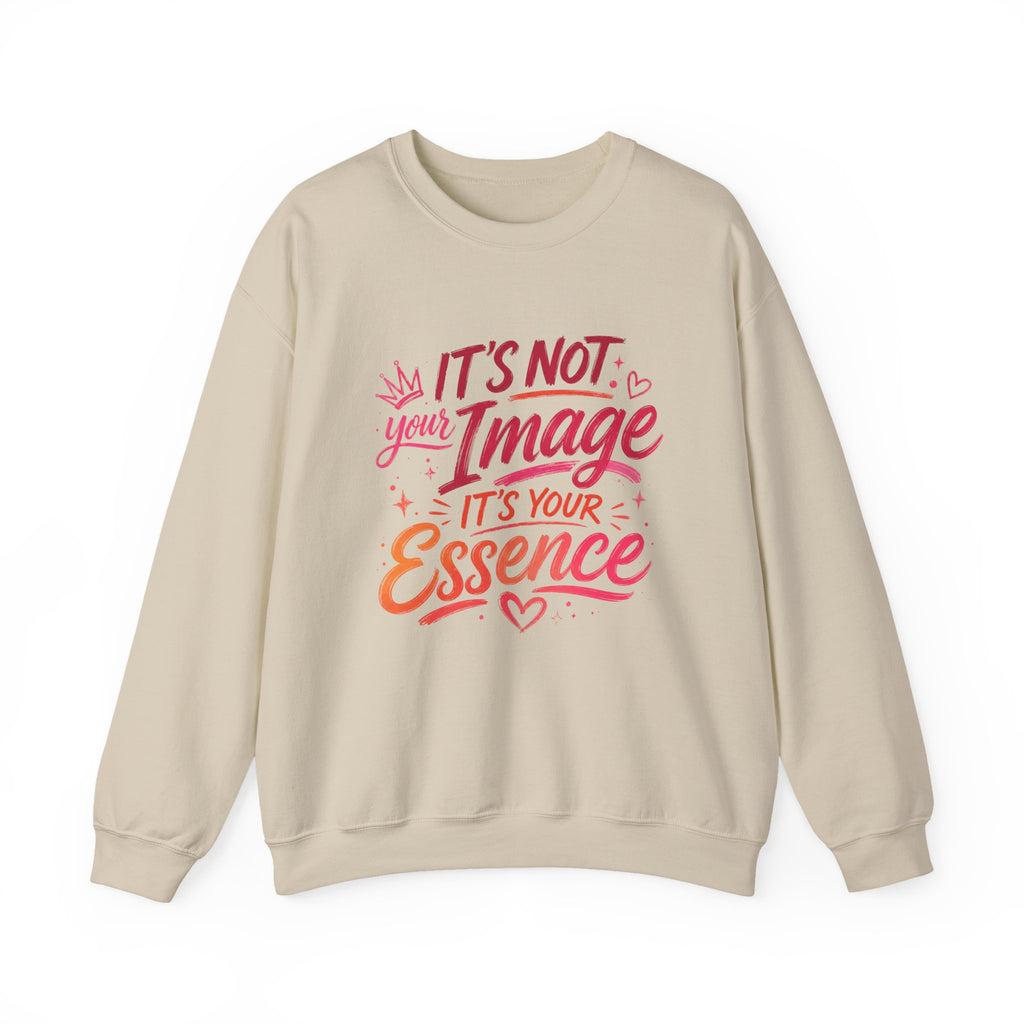 Crewneck Sweatshirt - "It’s Not Your Image, It’s Your Essence" Inspirational Graphic