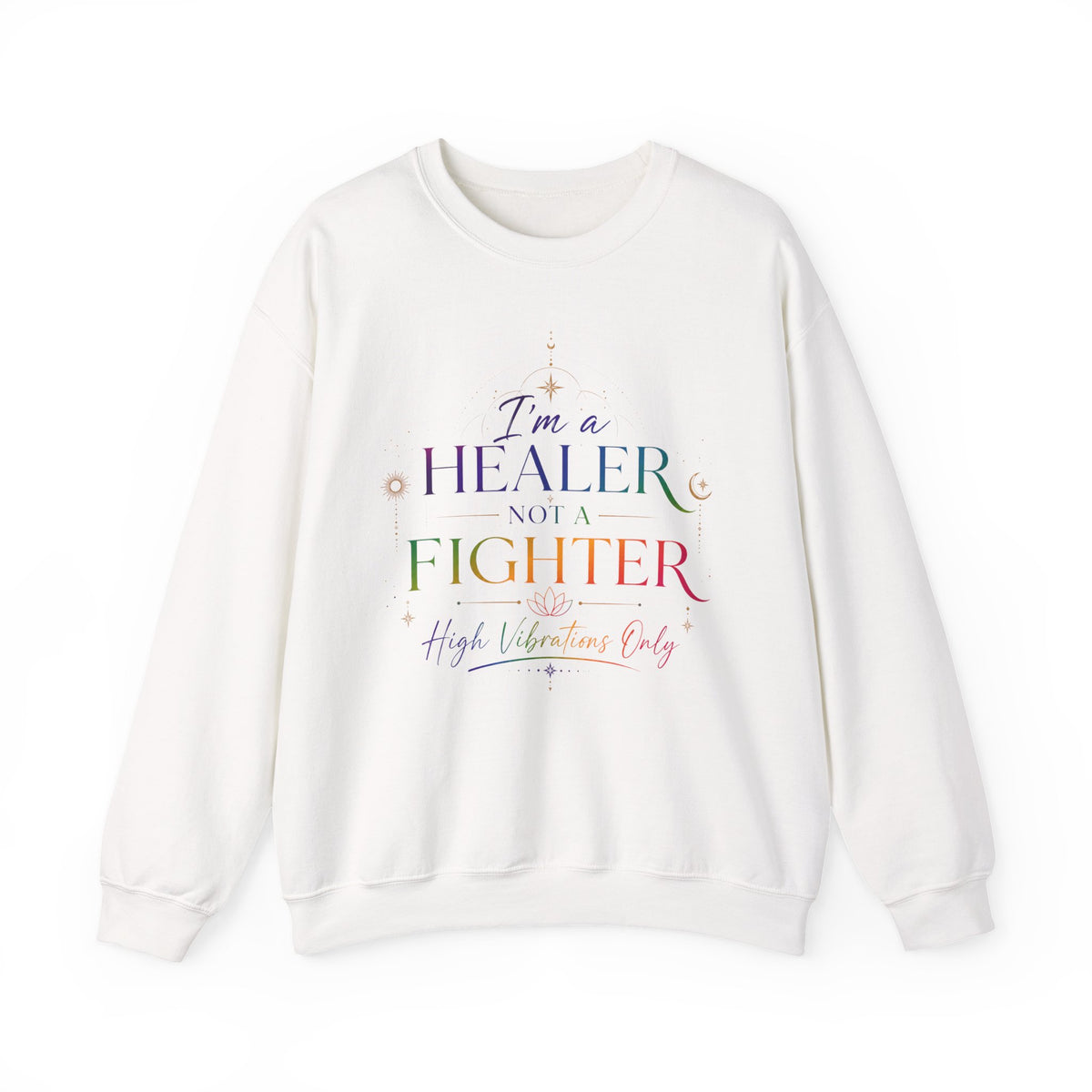 Healer Not Fighter Sweatshirt — Inspirational Spiritual Crewneck
