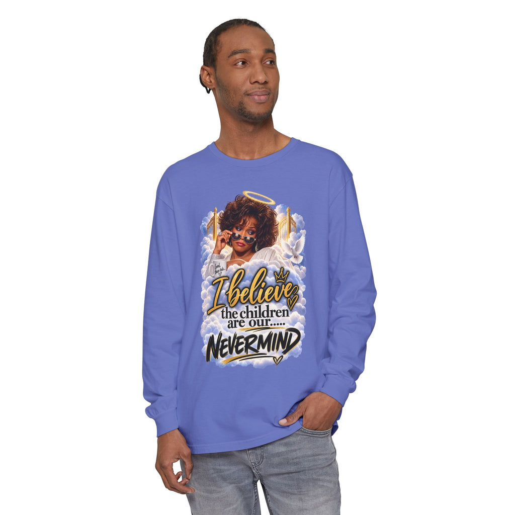 I Believe the Children Are Our... Nevermind Long Sleeve Tee