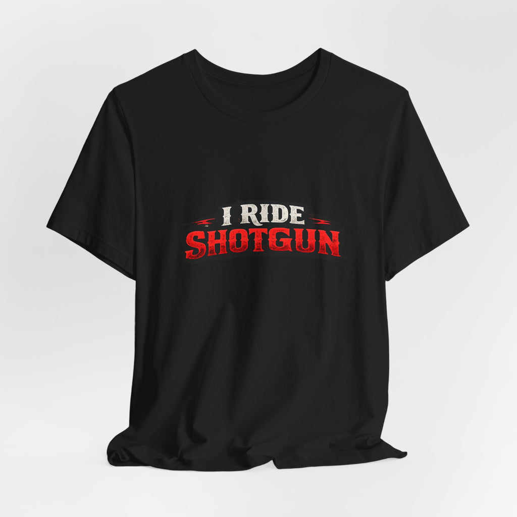 I Ride Shotgun T-Shirt — Funny Road Trip Tee for Co-Drivers