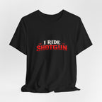 I Ride Shotgun T-Shirt — Funny Road Trip Tee for Co-Drivers