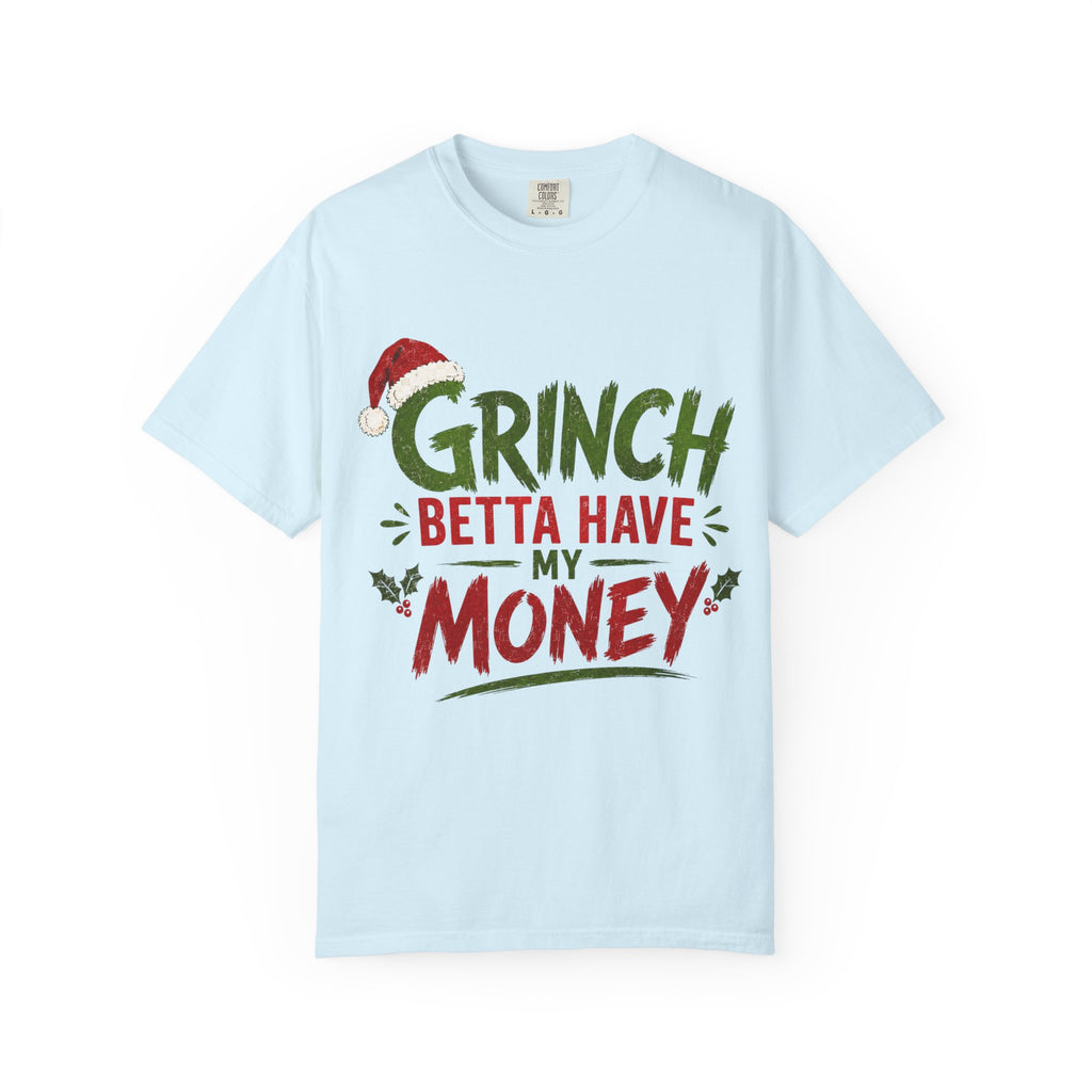 Grinch Betta Have My Money T-Shirt