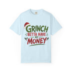 Grinch Betta Have My Money T-Shirt