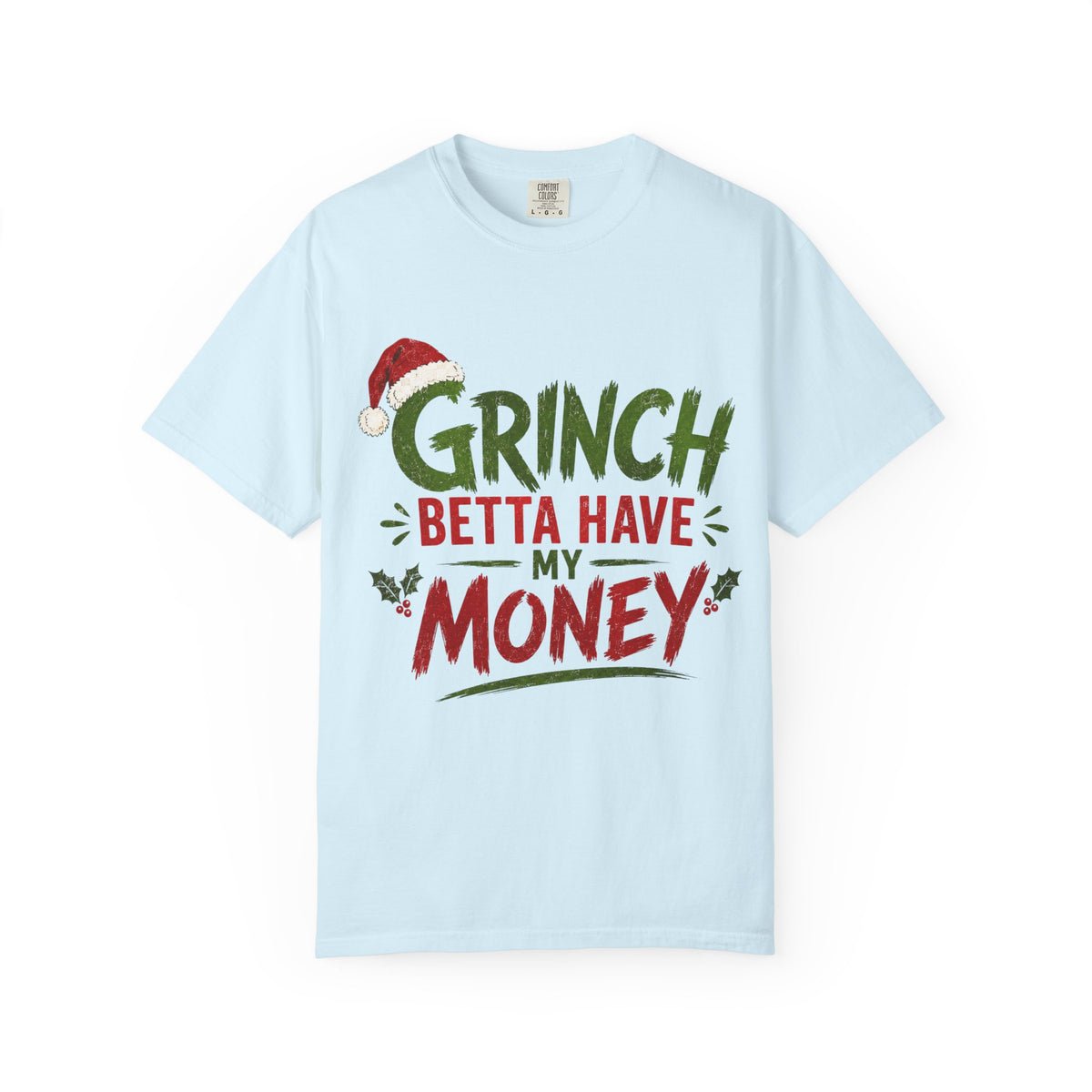 Grinch Betta Have My Money T-Shirt