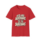 Birthday Graphic T-Shirt — “It’s My Birthday (And Yes I’m The Birthday)”