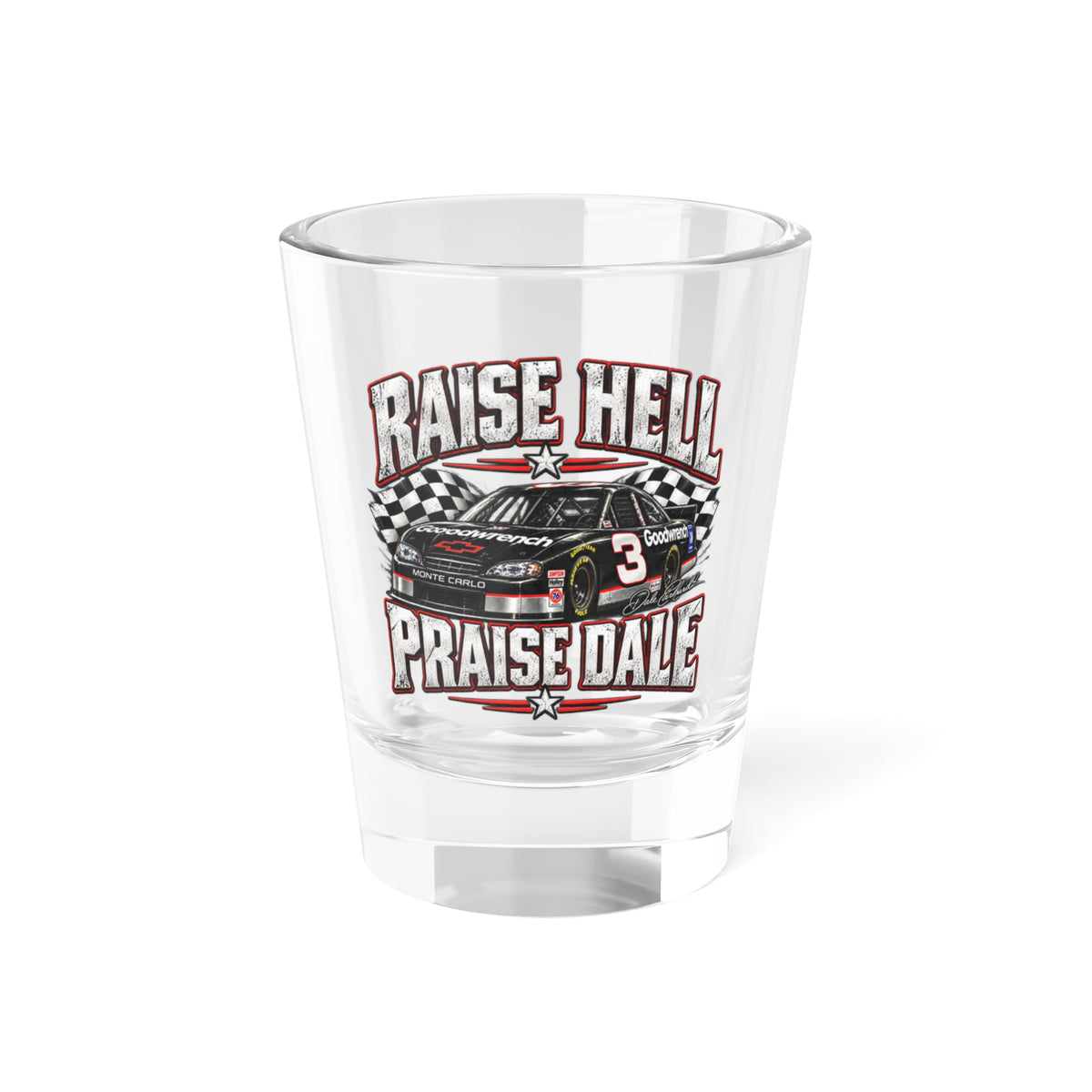 Raise Hell Praise Dale Shot Glass — NASCAR Racing Car 1.5oz Shooter Gift
