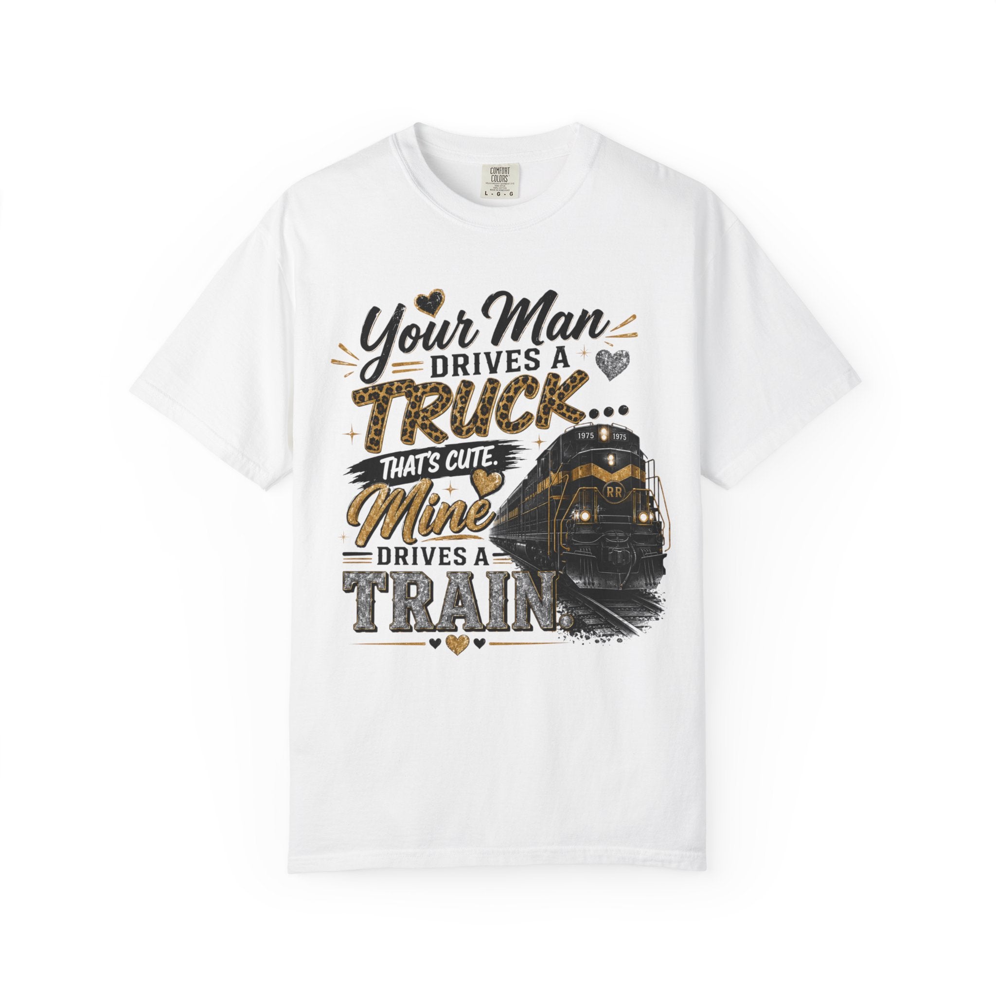 Train Lover T-Shirt – “Your Man Drives a Truck, Mine Drives a Train” Graphic Tee