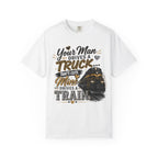 Train Lover T-Shirt – “Your Man Drives a Truck, Mine Drives a Train” Graphic Tee