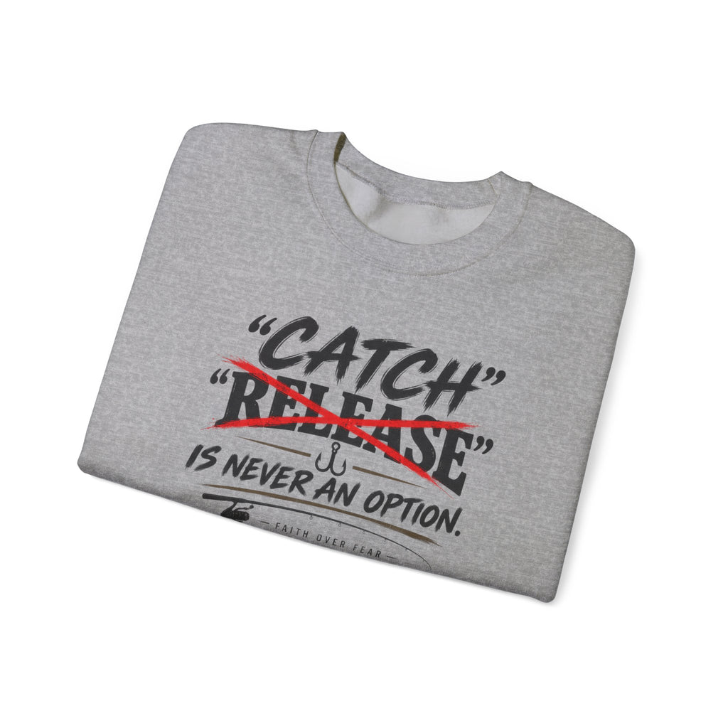 Catch Is Never An Option Crewneck Sweatshirt