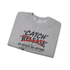 Catch Is Never An Option Crewneck Sweatshirt