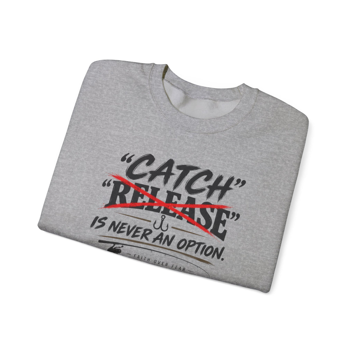 Catch Is Never An Option Crewneck Sweatshirt