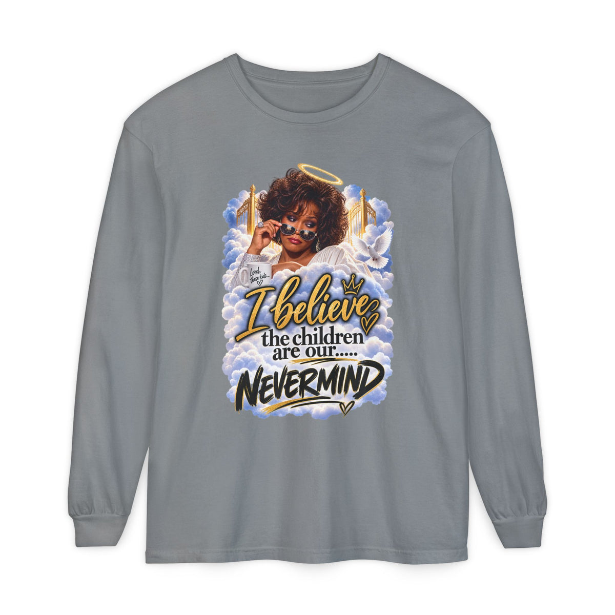 I Believe the Children Are Our... Nevermind Long Sleeve Tee