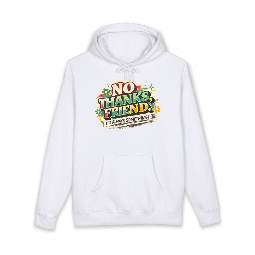 Hoodie — "No Thanks Friend, It’s Always Something" Floral Graphic Pullover