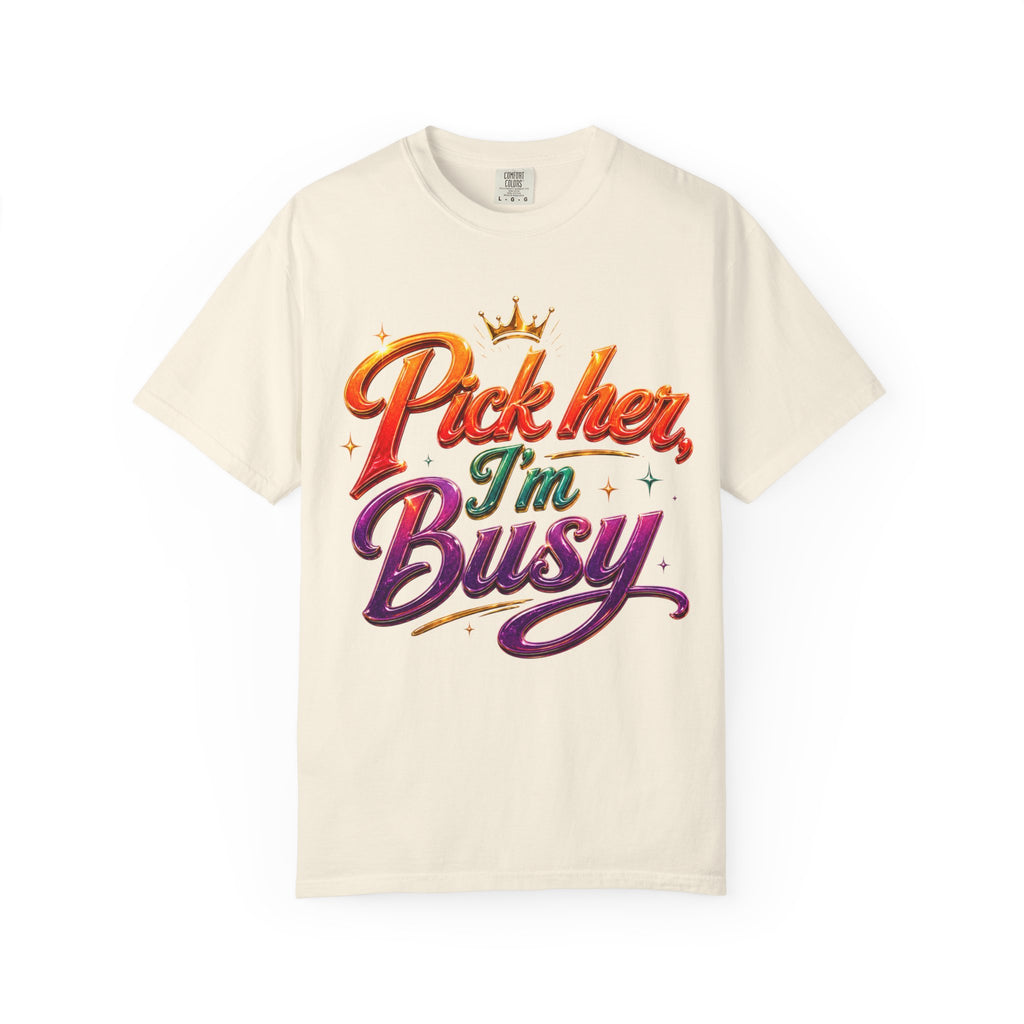 Pick Her I'm Busy T-Shirt — Bold Retro Script Graphic Tee for Confident Women