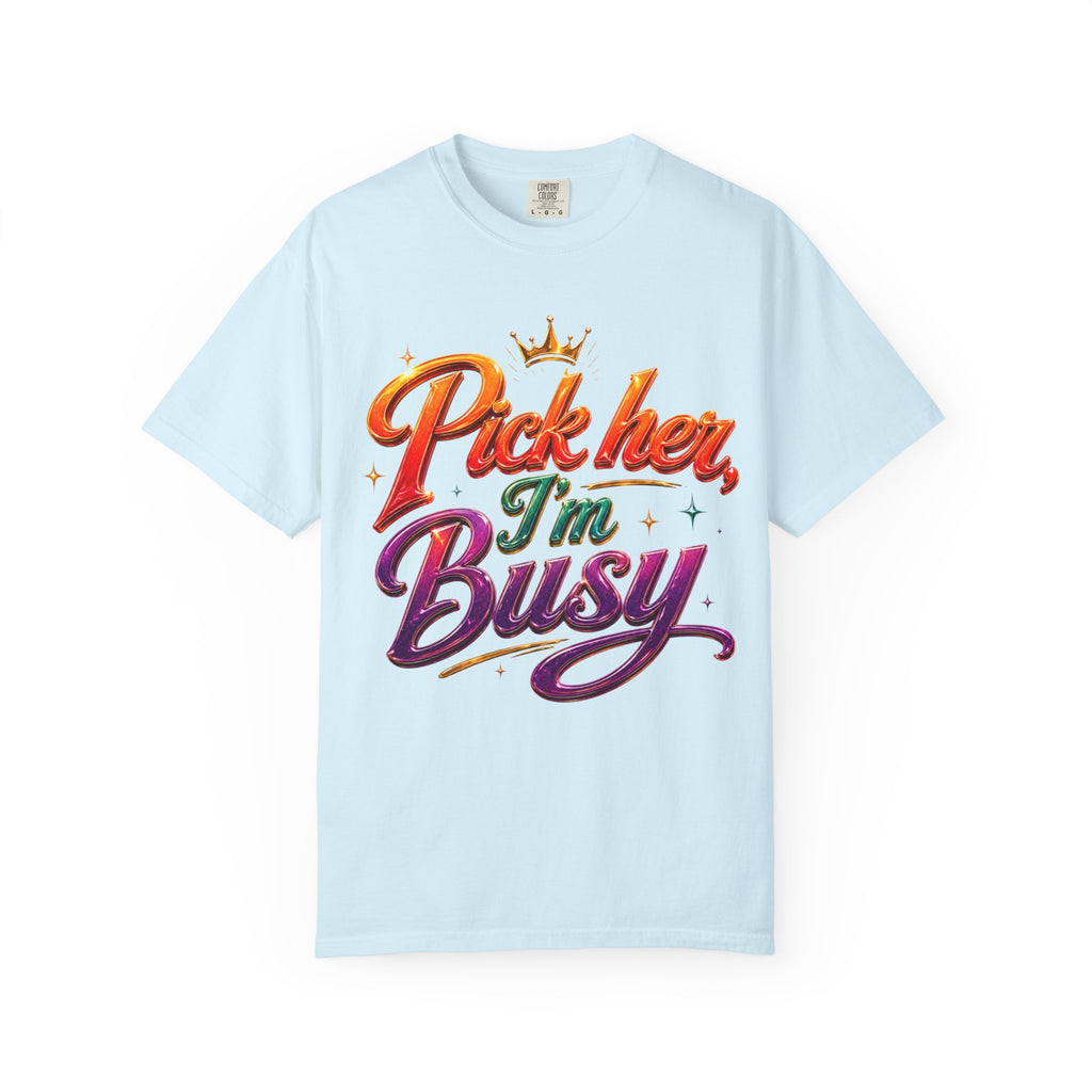 Pick Her I'm Busy T-Shirt — Bold Retro Script Graphic Tee for Confident Women