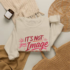 Crewneck Sweatshirt - "It’s Not Your Image, It’s Your Essence" Inspirational Graphic