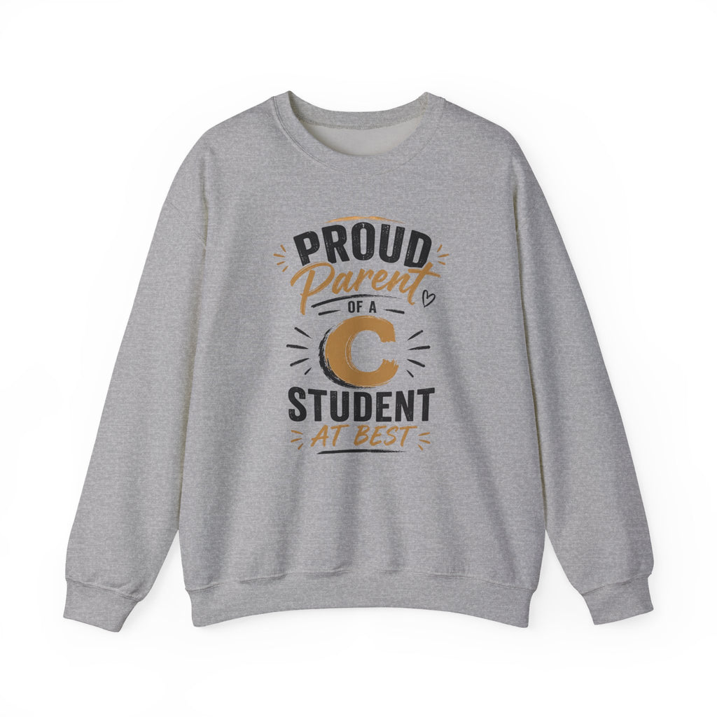 Crewneck Sweatshirt — "Proud Parent of a C Student (At Best)" Fun Parent Gift