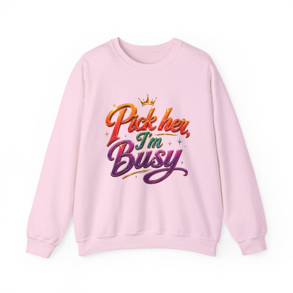 Crewneck Sweatshirt — "Pick Her I'm Busy" Colorful Script Graphic