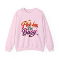 Crewneck Sweatshirt — "Pick Her I'm Busy" Colorful Script Graphic