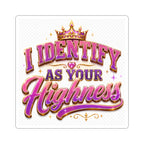 I Identify As Your Highness Kiss-Cut Sticker — Pink Glitter Crown Royalty Decal