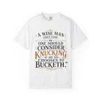 T-Shirt — "A Wise Man Once Said: One Should Consider Knucking if He So Chooses to Bucketh" Typography Design
