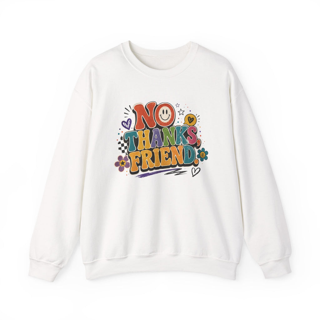 No Thanks Friend Sweatshirt — Retro Floral Graphic Crewneck