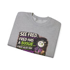 Funny Graphic Sweatshirt — "See Fred. Fred Has a Boogie... Fred Also Has No Friends"