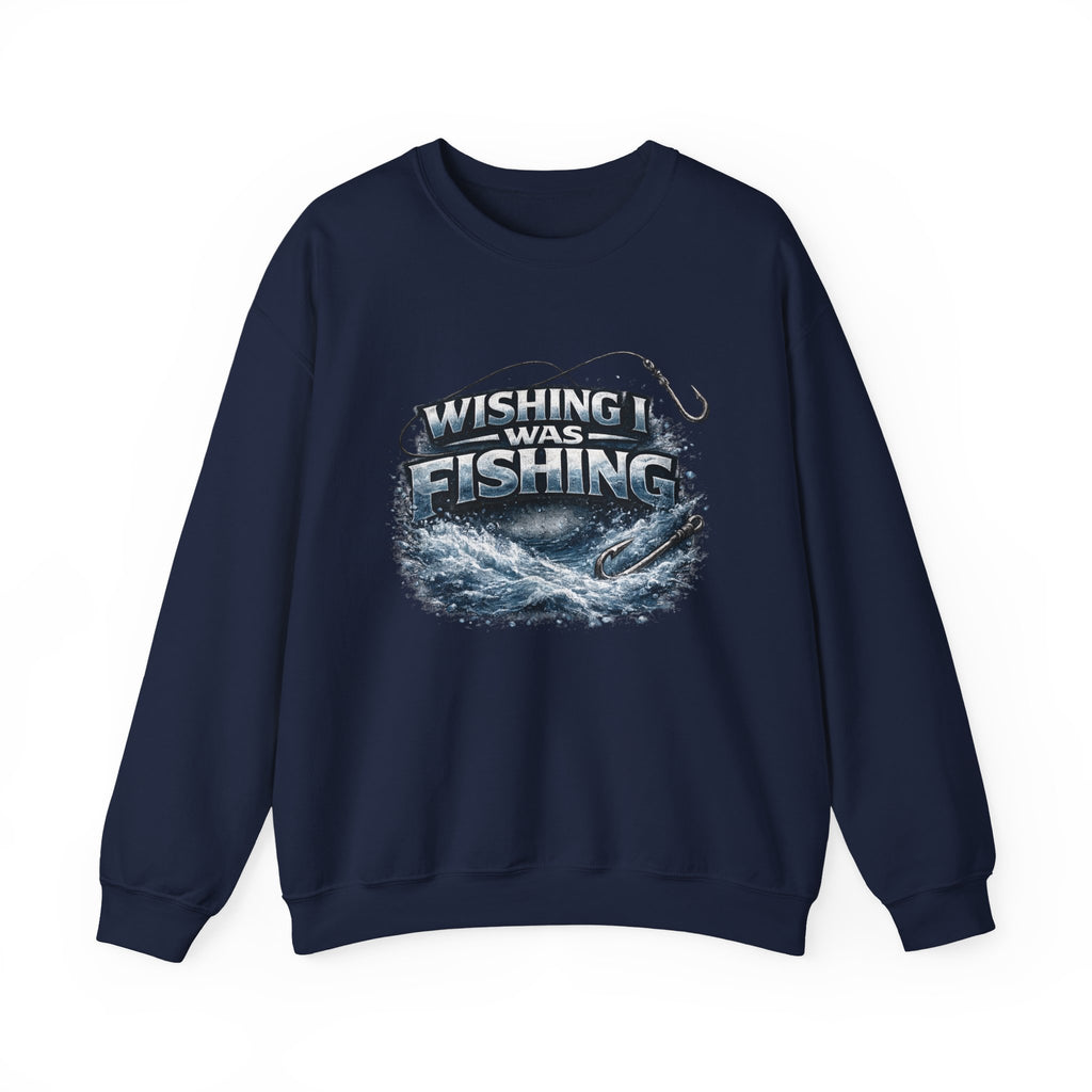 Fishing Crewneck Sweatshirt — "Wishing I Was Fishing" Graphic