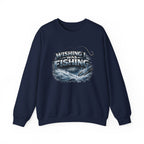 Fishing Crewneck Sweatshirt — "Wishing I Was Fishing" Graphic