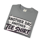Another Day, Another Tee Shirt T-Shirt