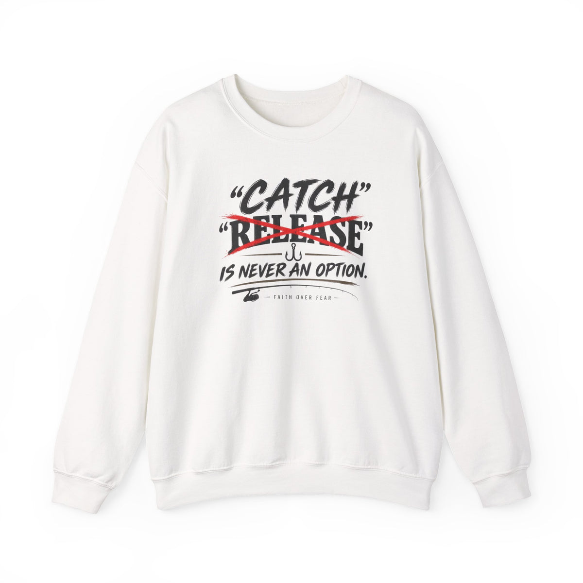 Catch Is Never An Option Crewneck Sweatshirt