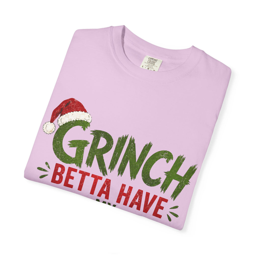 Grinch Betta Have My Money T-Shirt