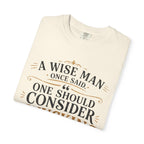 T-Shirt — "A Wise Man Once Said: One Should Consider Knucking if He So Chooses to Bucketh" Typography Design
