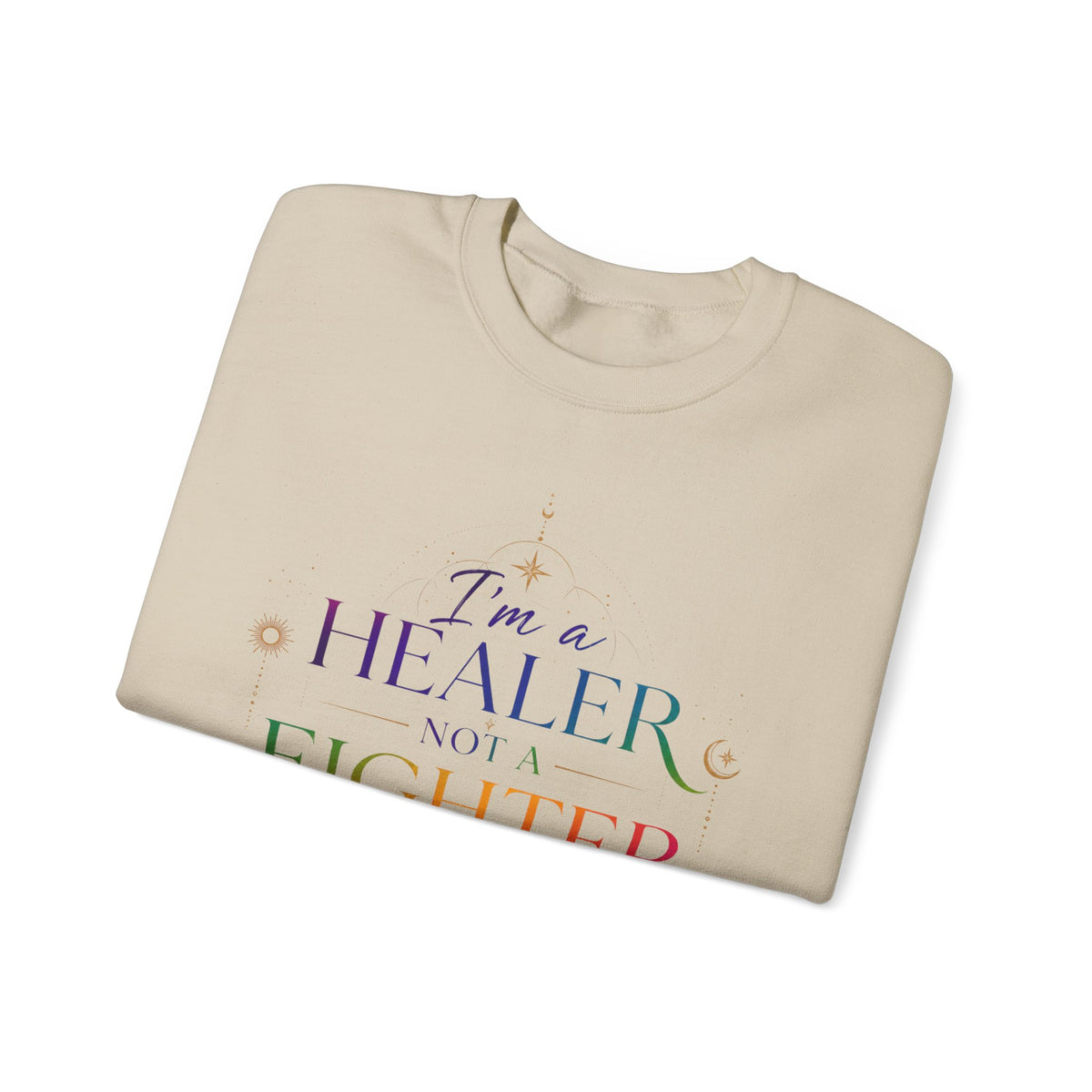 Healer Not Fighter Sweatshirt — Inspirational Spiritual Crewneck