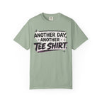 Another Day, Another Tee Shirt T-Shirt