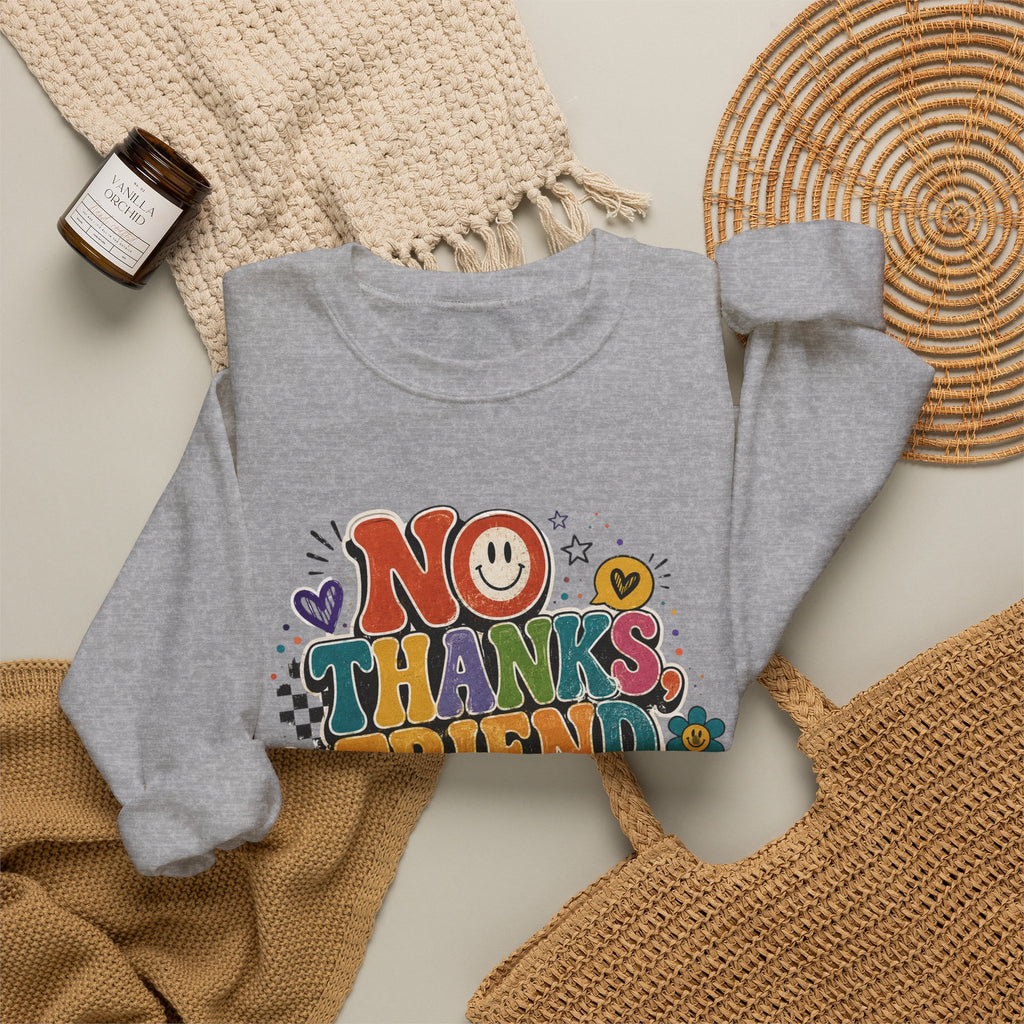 No Thanks Friend Sweatshirt — Retro Floral Graphic Crewneck