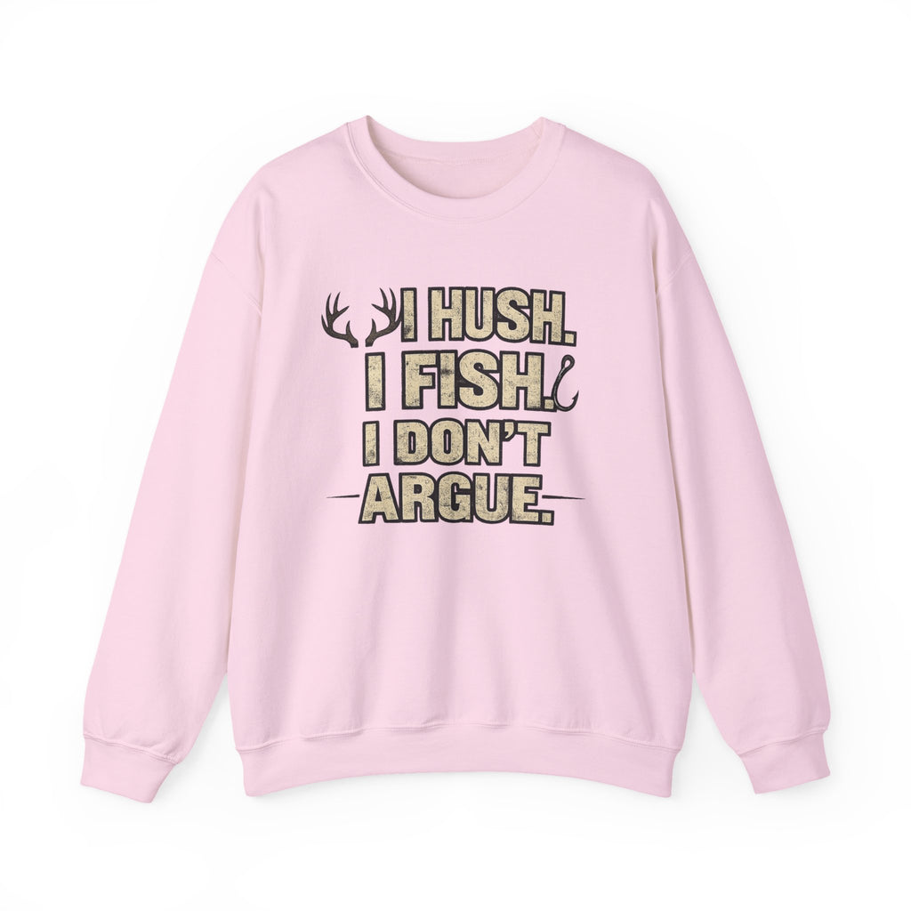 Fishing Crewneck Sweatshirt — "I Hush. I Fish. I Don't Argue." Graphic Pullover for Anglers
